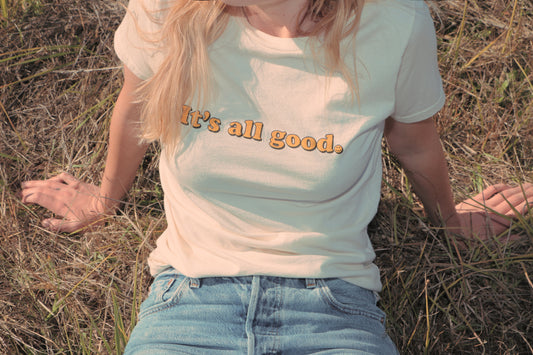 IT'S ALL GOOD :) TEE - 1