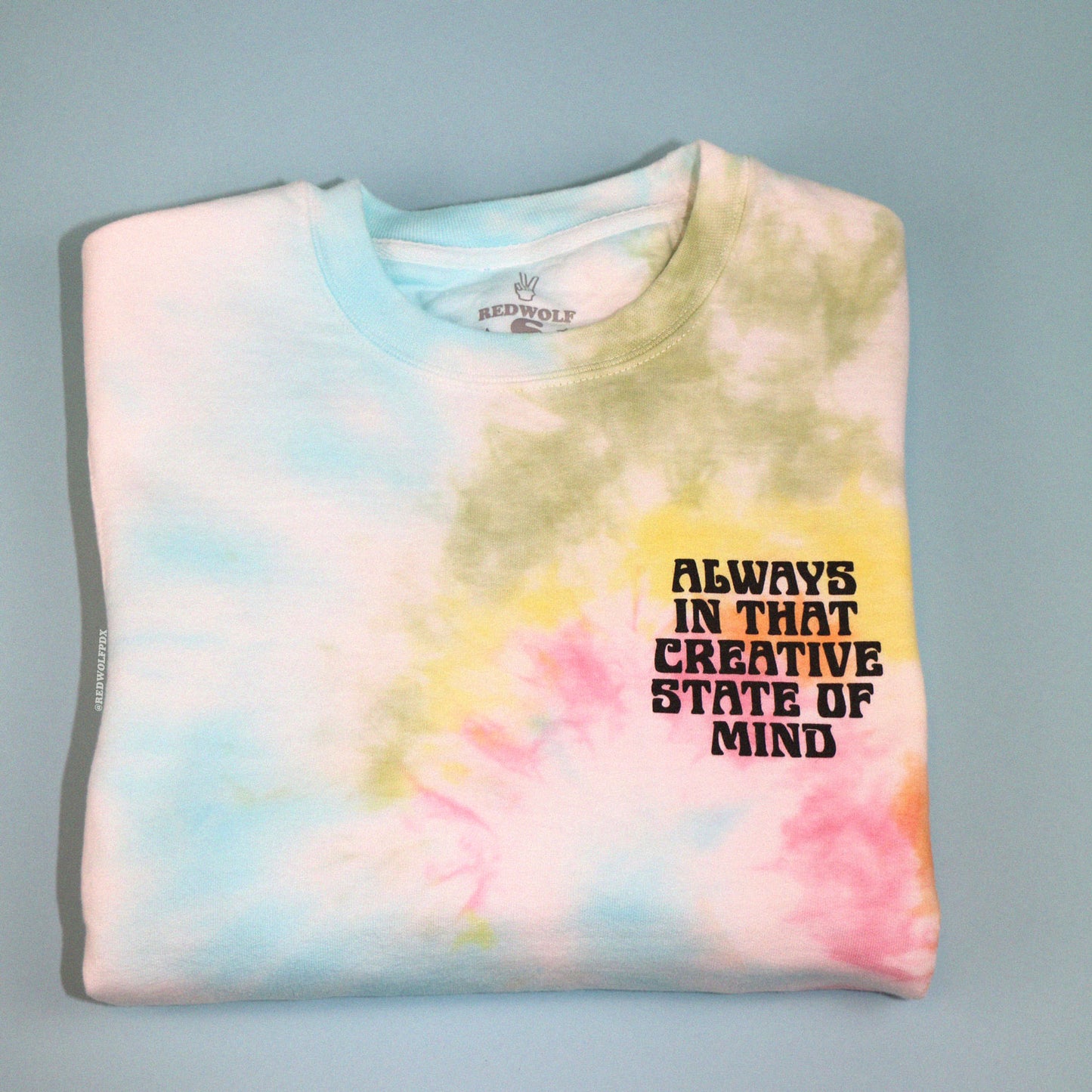 ALWAYS IN THAT CREATIVE STATE OF MIND TIE DYE CREWNECK