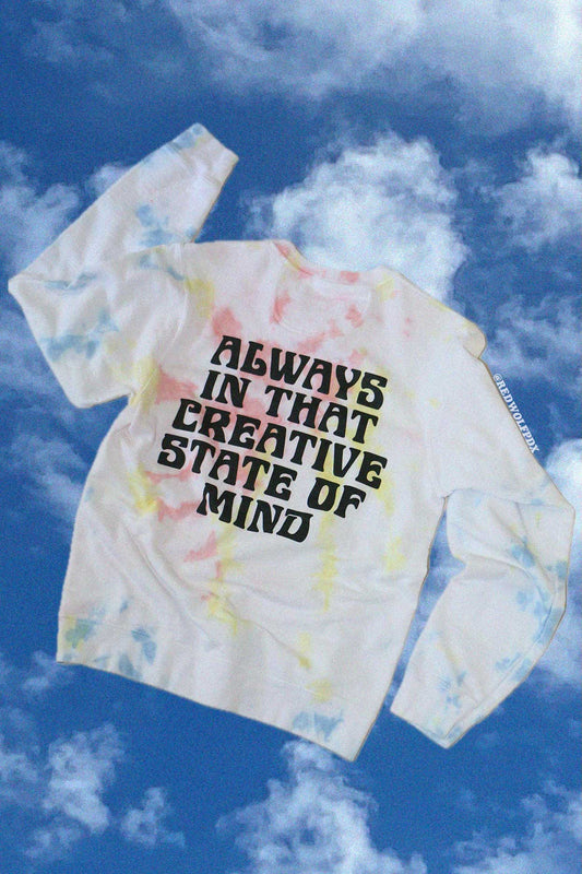 ALWAYS IN THAT CREATIVE STATE OF MIND TIE DYE CREWNECK