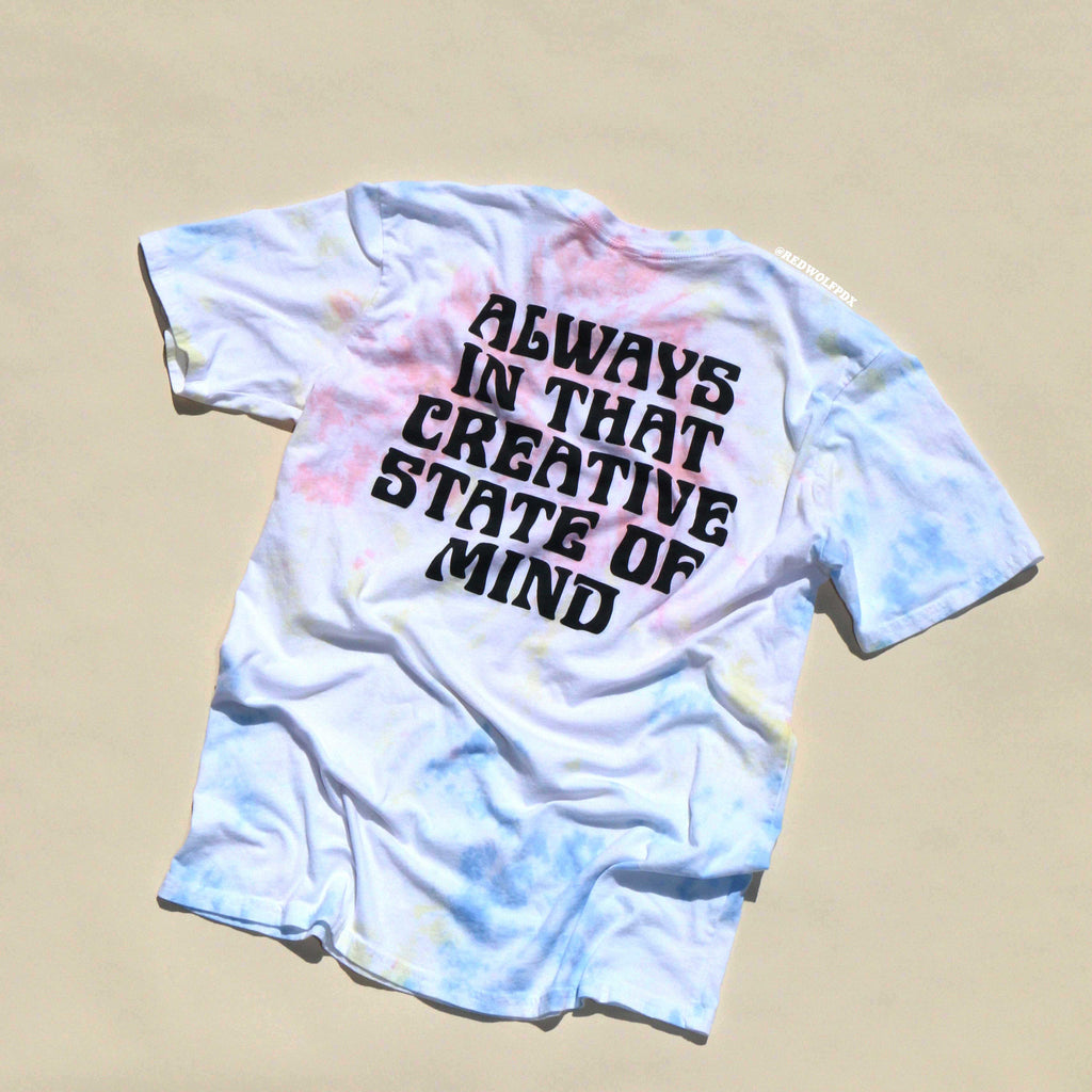 ALWAYS IN THAT CREATIVE STATE OF MIND TIE DYE TEE