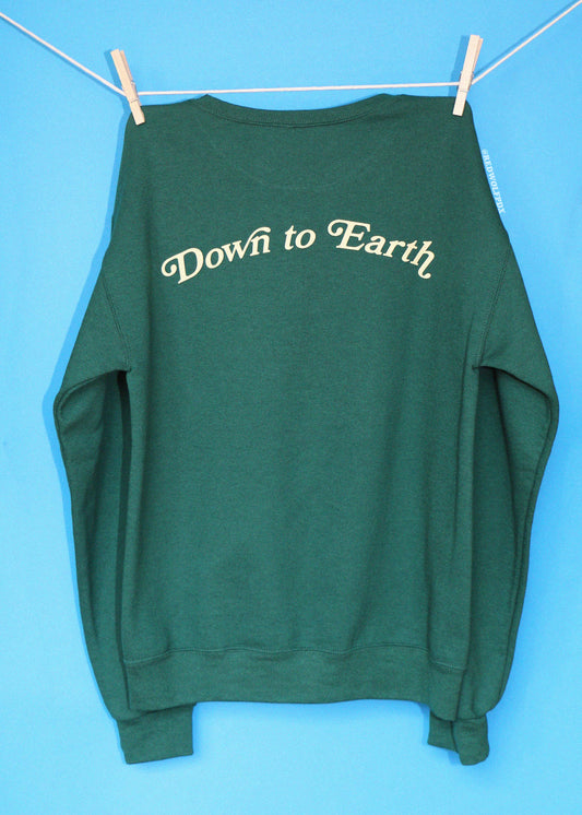 DOWN TO EARTH SWEATSHIRT