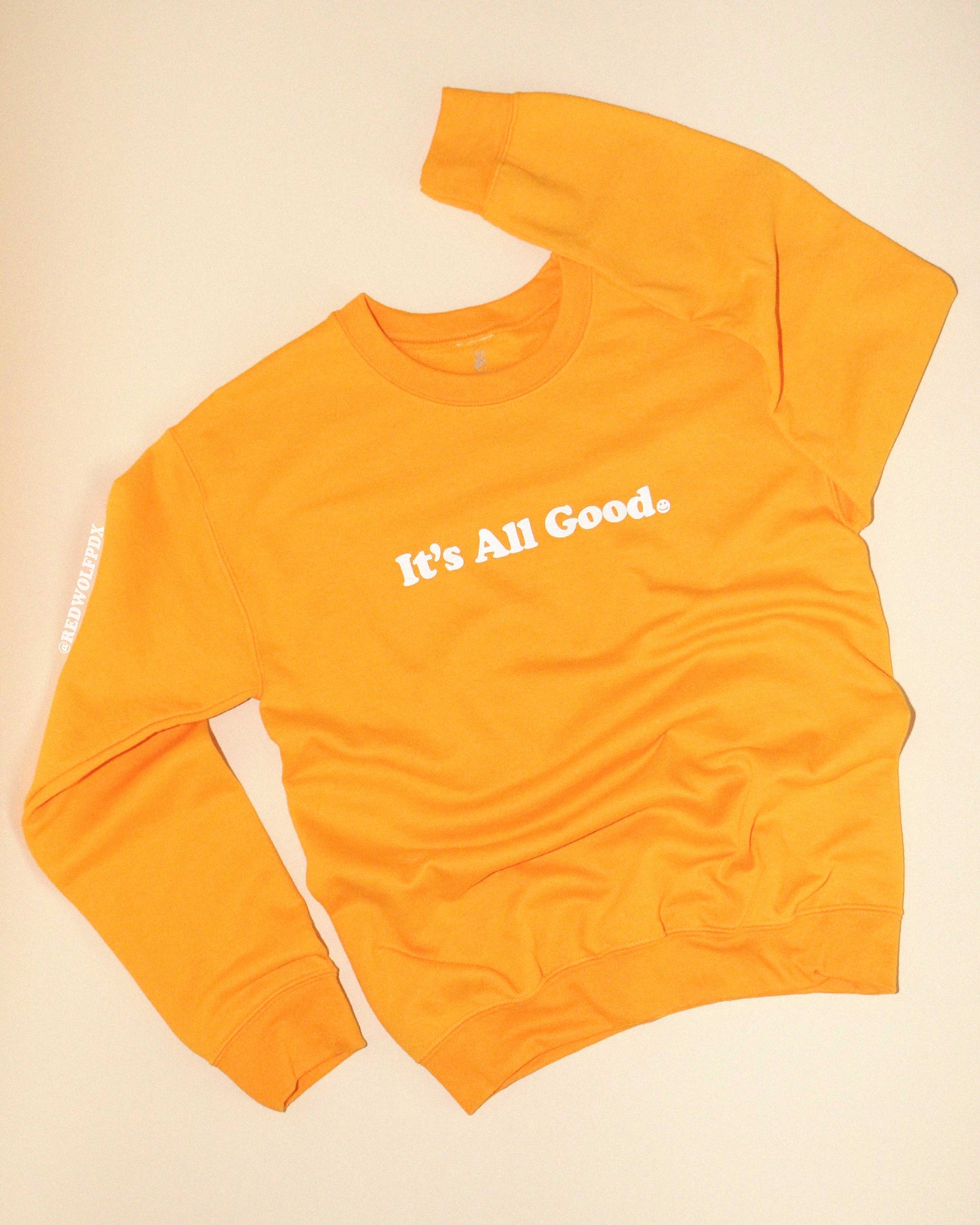 IT'S ALL GOOD SWEATSHIRT