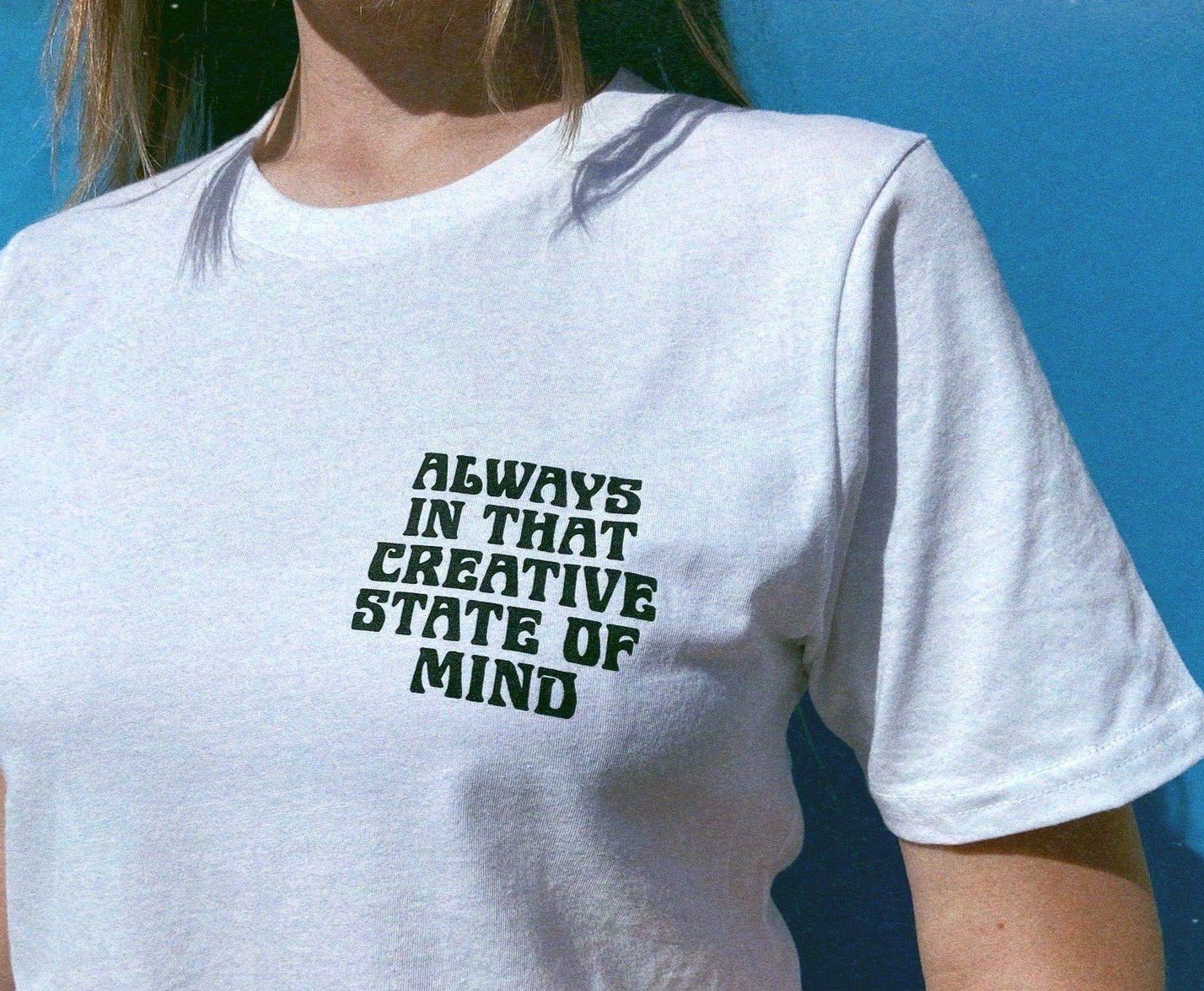 always in that creative state of mind tee - 6