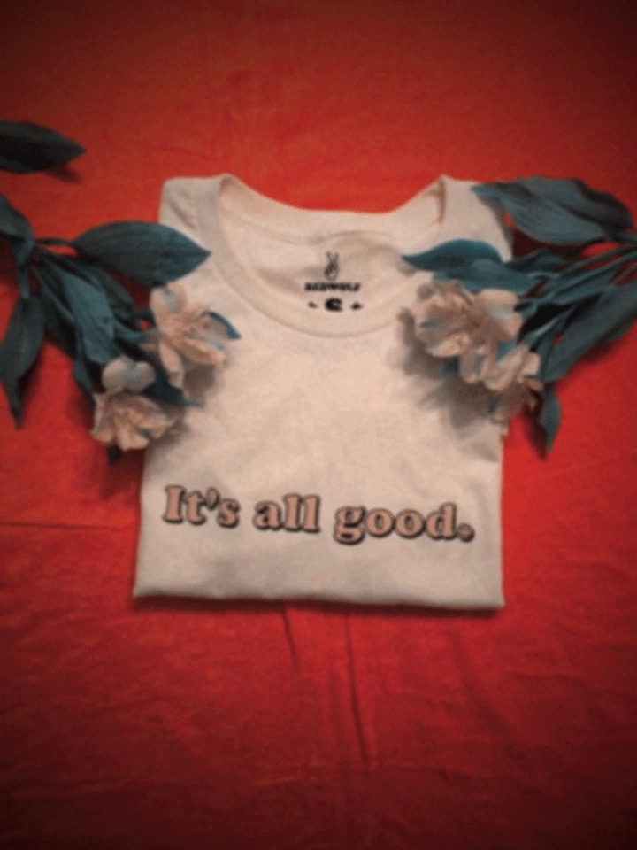 IT'S ALL GOOD :) TEE - 10